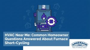 HVAC Near Me: Common Homeowner Questions Answered About Furnace Short-Cycling — featured image