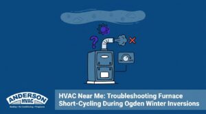 HVAC Near Me: Troubleshooting Furnace Short-Cycling During Ogden Winter Inversions — featured image