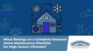 What Belongs on a Complete Seasonal Home Maintenance Checklist for High-Desert Climates? — featured image