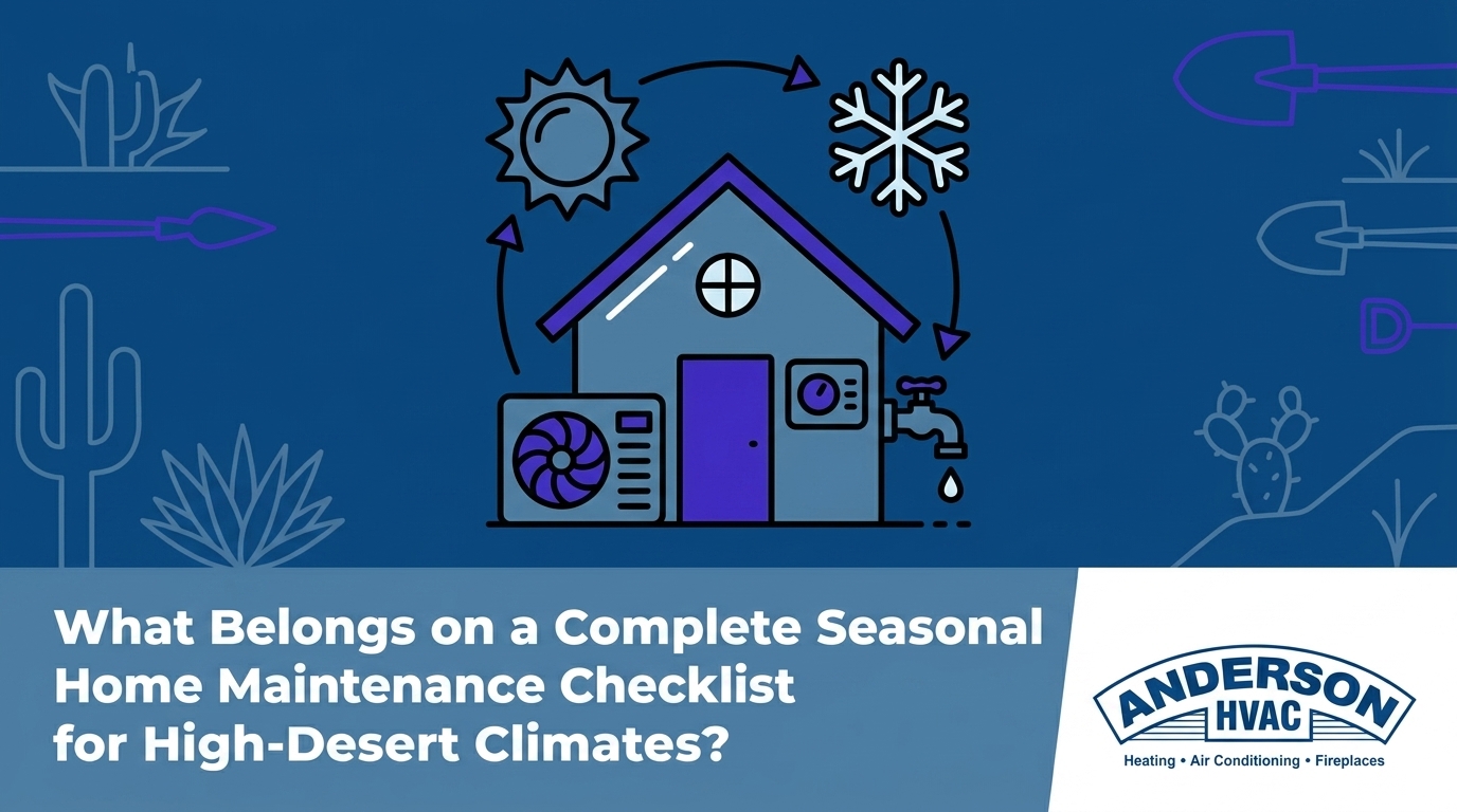 What Belongs on a Complete Seasonal Home Maintenance Checklist for High-Desert Climates? — featured image