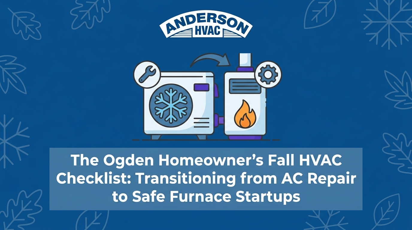 HVAC Blog 7 The Ogden Homeowner's Fall HVAC Checklist: Transitioning from AC Repair to Safe Furnace Startups — featured image
