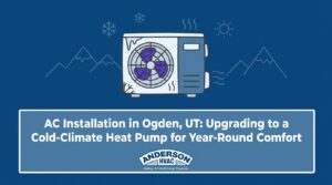 AC Installation in Ogden, UT: Upgrading to a Cold-Climate Heat Pump for Year-Round Comfort — featured image