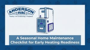 A Seasonal Home Maintenance Checklist for Early Heating Readiness — featured image