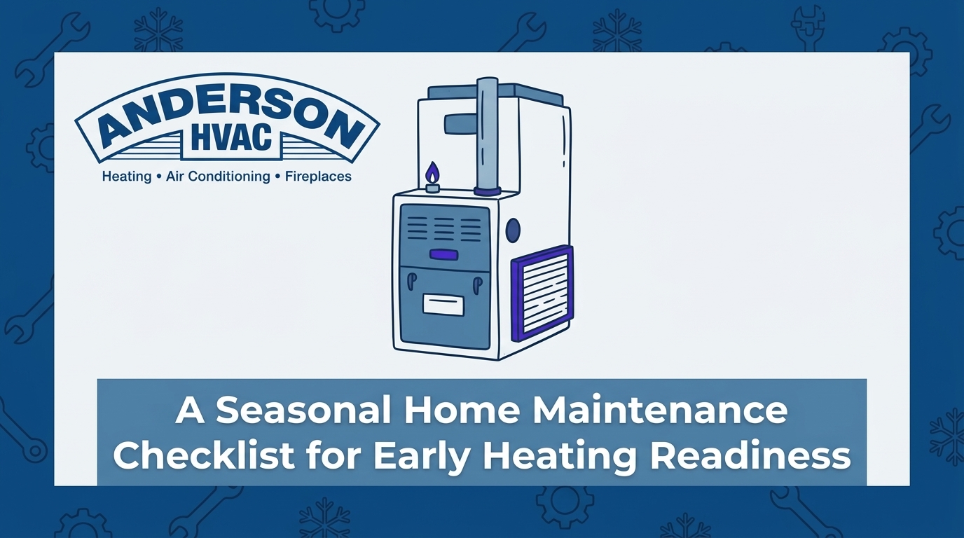 HVAC Blog 9 A Seasonal Home Maintenance Checklist for Early Heating Readiness — featured image