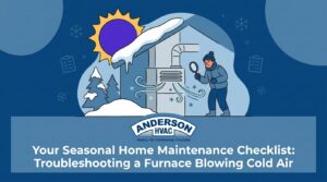 Your Seasonal Home Maintenance Checklist: Troubleshooting a Furnace Blowing Cold Air — featured image